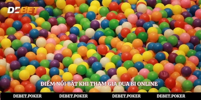 Điểm nổi bật khi tham gia đua bi online